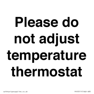 Please do not adjust temperature thermostat